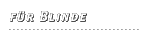 Unser Programm für Blinde